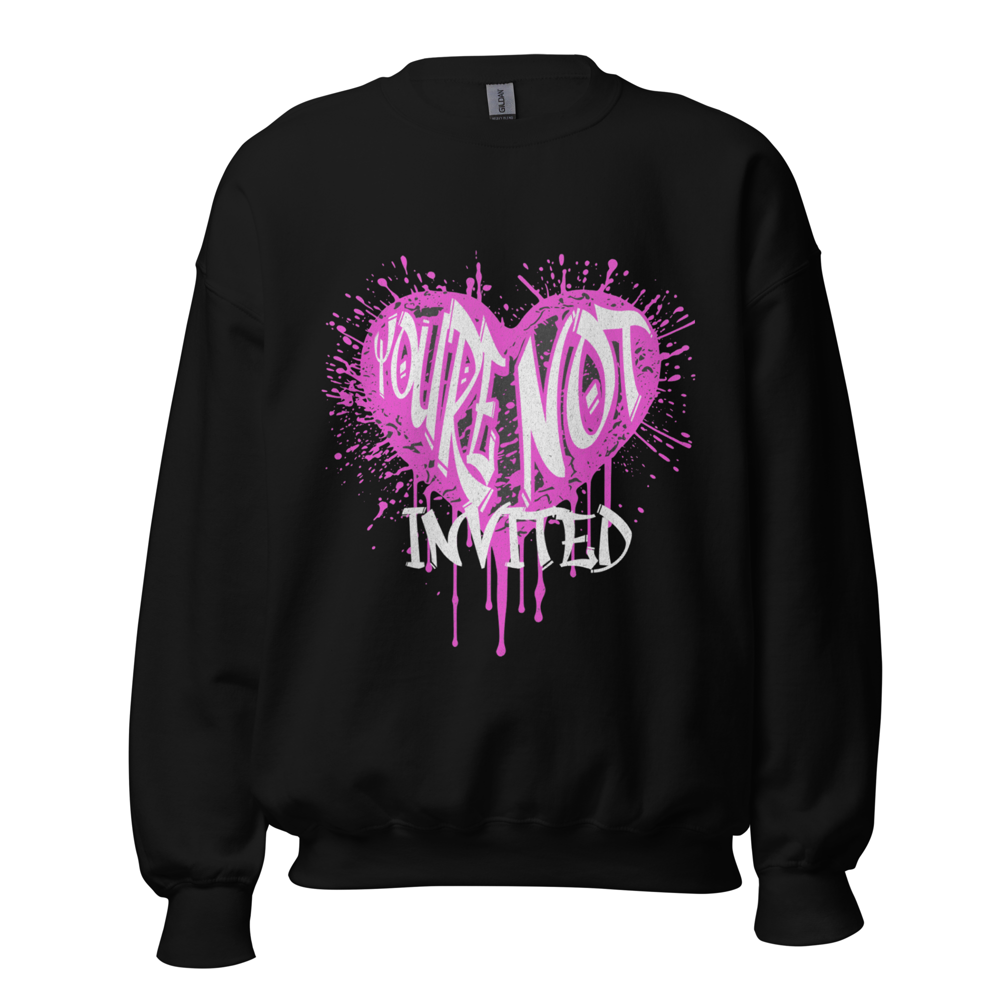 Youre Not Invited Sweatshirt